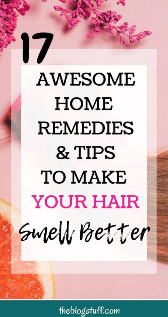 Hair, flowers and orange over pink background with overlay text - How to make your hair smell better with awesome remedies and tips