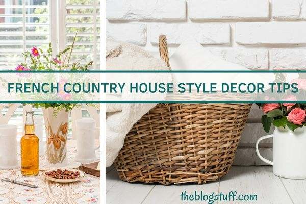 23 French Country House Decorating Ideas