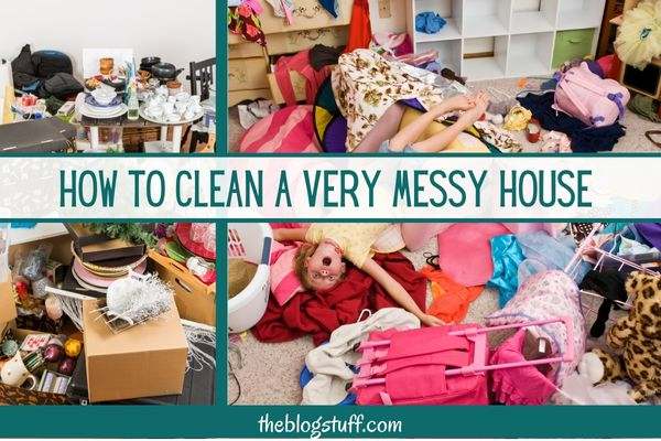 how to clean a very messy house