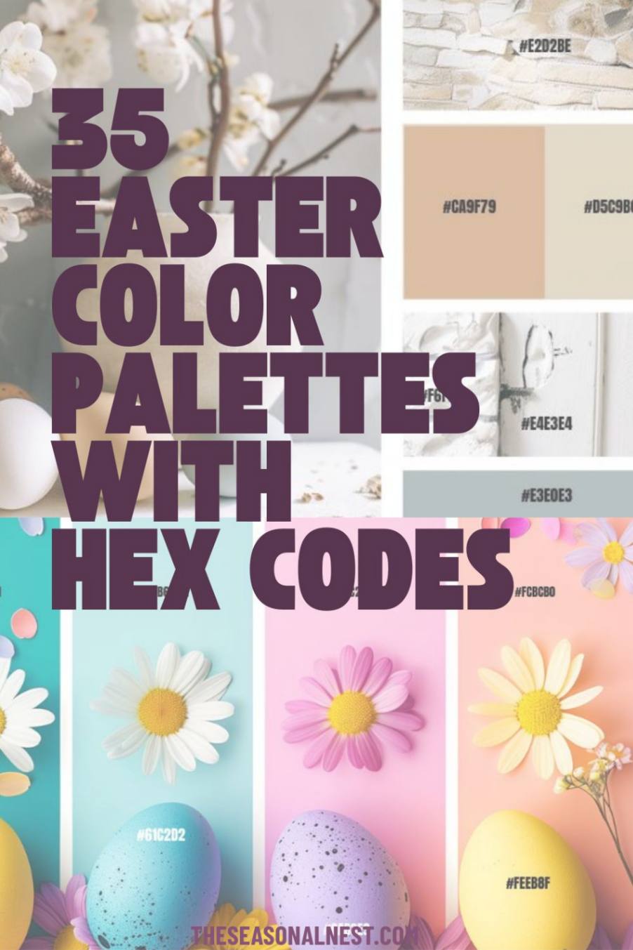 Easter color palettes featuring pastel pink, blue, yellow, and neutral tones with matching hex codes displayed alongside spring flowers and decorated Easter eggs.