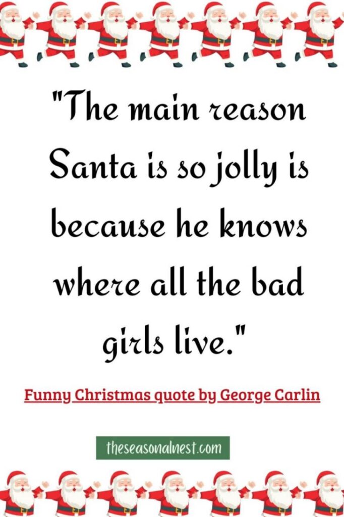 A playful Christmas quote paired with George Carlin's humor, featuring a row of cartoon Santa illustrations dancing along the top and bottom of the image. 