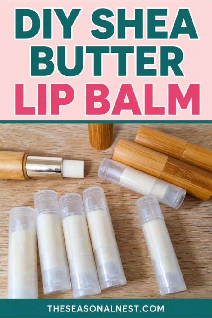 DIY Shea Butter Lip Balm in reusable bamboo and clear lip balm tubes with a bold text overlay on a light wood background.