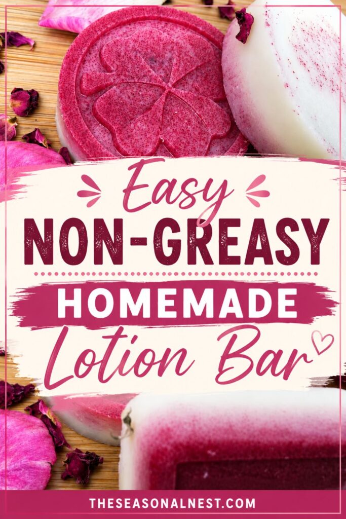 Close-up of pink and white non-greasy homemade lotion bars with rose petals scattered around them. Pinterest pin text reads “Easy Non-Greasy Homemade Lotion Bar” with theseasonalnest.com.