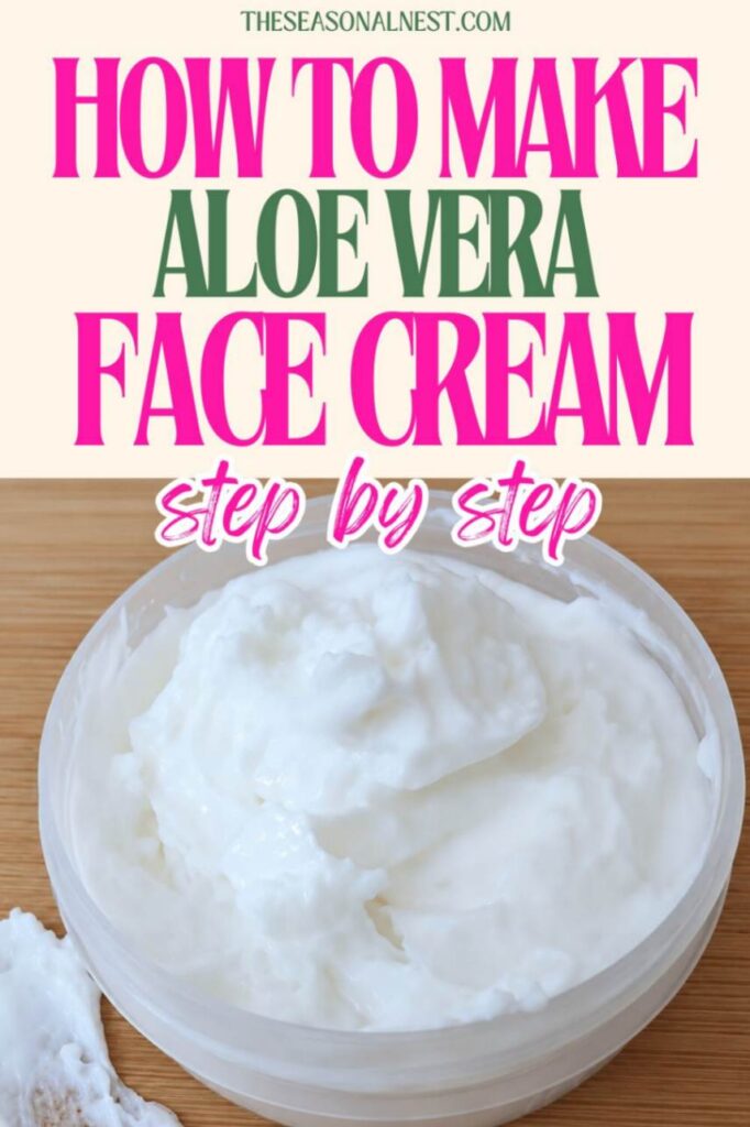 Pinterest pin with the text “How To Make Aloe Vera Face Cream Step By Step” above a jar of homemade aloe vera moisturizer on a wooden surface.