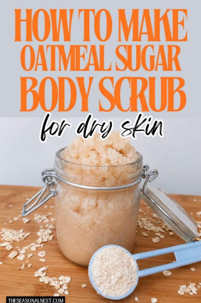 Oatmeal body scrub in a Mason jar with the words "How to Make oatmeal Sugar Scrub Body Scrub for dry skin".